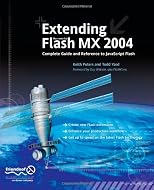 Extending Macromedia Flash MX 2004: Complete Guide and Reference to JavaScript Flash