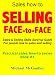 SALES HOW-TO: SELLING FACE-TO-FACE. Sales and Selling Skills Survival Guide Book for People New to Sales and Selling (Practical sales how-to series: Book #1)