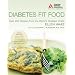 Diabetes Fit Food: Over 200 Recipes from the World's Greatest Chefs
