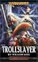 Trollslayer (A Gotrek & Felix novel)