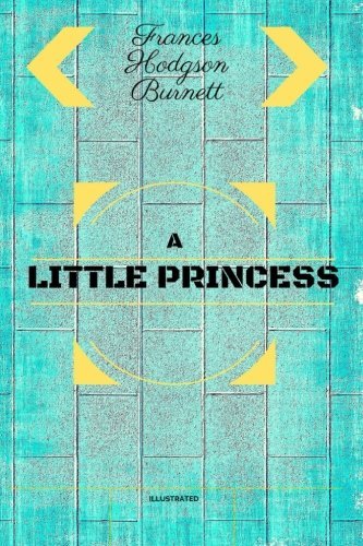 A Little Princess: By Frances Hodgson Burnett - Illustrated
