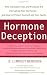 Hormone Deception: How Everyday Foods and Products Are Disrupting Your Hormones--and How to Protect Yourself and Your Family