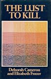 The Lust to Kill: A Feminist Investigation of Sexual Murder