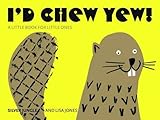 I'd chew yew!