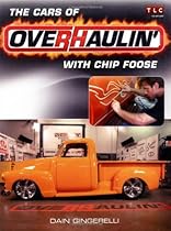 The Cars of Overhaulin' with Chip Foose The Cars of Overhaulin' with Chip Foose