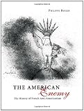 Image of The American Enemy: The History of French Anti-Americanism