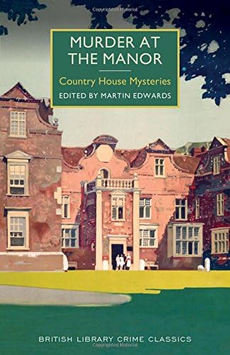 Murder at the Manor: Country House Mysteries (British Library Crime Classics)