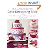 The Contemporary Cake Decorating Bible: Over 150 Techniques and 80 Stunning Projects