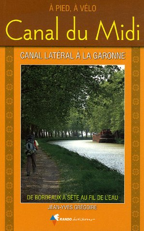 City Travel Guides Discounted  Livres : Canal du Midi : A pied, à vélo de Bordeaux à Sète au fil de l'eau