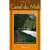 Canal du Midi : A pied, � v�lo de Bordeaux � S�te au fil de l'eaupar Jean-Yves Gr�goire