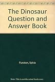 The dinosaur question & answer book