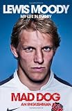 Lewis Moody: Mad Dog - An Englishman