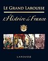 Le Grand Larousse de l'Histoire de France
