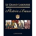 Le Grand Larousse de l'Histoire de France