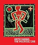 Keith Haring : the political line