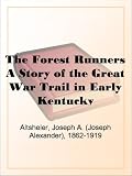 The Forest Runners A Story of the Great War Trail in Early Kentucky