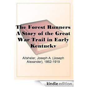 The Forest Runners A Story of the Great War Trail in Early Kentucky