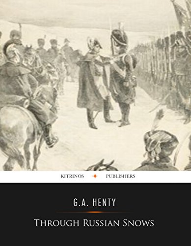Through Russian Snows: A Story of Napoleon's Retreat from Moscow