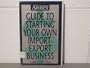 The Learning Annex: Guide to Starting Your Own Import/Export Business