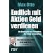 Endlich mit Aktien Geld verdienen: Die Strategien und Techniken, die Erfolg versprechen