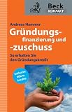 Gr�ndungsfinanzierung und Gr�ndungszuschuss: So erhalten Sie den Gr�ndungskredit