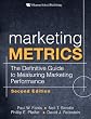 Marketing Metrics: The Definitive Guide to Measuring Marketing Performance (2nd Edition)
