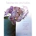 Fascinantes orchid�es : Tous les conseils pour entretenir, embellir et disposer vos orchid�es