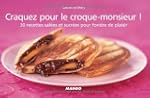Craquez pour le croque-monsieur !: 30...