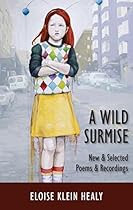 A Wild Surmise: New & Selected Poems & Recordings A Wild Surmise: New & Selected Poems & Recordings