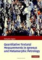 Quantitative Textural Measurements in Igneous and Metamorphic Petrology