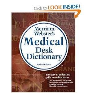 Click here to buy Merriam-Webster's Medical Desk Dictionary, Revised Edition: Revised Edition... by Merriam-Webster.