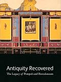 Antiquity Recovered: The Legacy of Pompeii and Herculaneum (J. Paul Getty Museum)