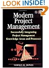 Modern Project Management : Successfully Integrating Project Management Knowledge Areas and Processes