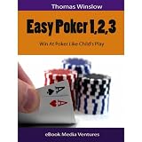Easy Poker 1,2,3: Win At Poker Like Child's Play