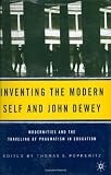 Inventing the Modern Self and John Dewey: Modernities and the Traveling of Pragmatism in Education