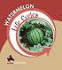 Watermelon (Life Cycles)