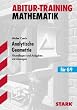 Analytische Geometrie f�r G9. Grundlagen und Aufgaben mit L�sungen. Abitur-Training Mathematik.