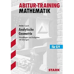 Analytische Geometrie f�r G9. Grundlagen und Aufgaben mit L�sungen. Abitur-Training Mathematik.