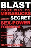 Blast Your Way to Megabucks with My Secret Sex-Power Formula