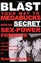 BLAST Your Way to Megabuck$ with My SECRET Sex-power Formula: And Other Reflections Upon the Spiritual Path