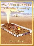 The TABERNACLE: A Detailed Portrait of Jesus Christ (I)