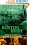 The Boston Irish: A Political History