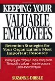 Keeping Your Valuable Employees: Retention Strategies for Your Organizations Most Important Resource