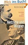 Nietzsche und Wagner: Geschichte eine...