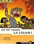 O� est pass� la l�gion ?