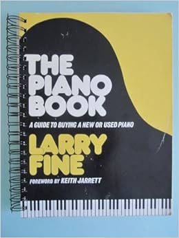 The piano book: A guide to buying a new or used piano: Larry Fine