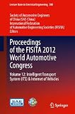 Proceedings of the FISITA 2012 World Automotive Congress. Volume 12, Intelligent transport system (ITS) & Internet of vehicles