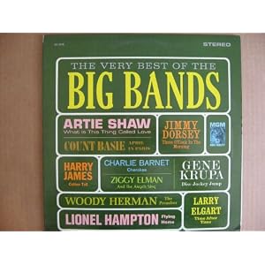 The Very Best Of The Big Bands by Artie Shaw, Count Basie, Harry James, Jimmy Dorsey, and Charlie Barnet (Vinyl - 1964)