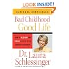 Bad Childhood---Good Life: How to Blossom and Thrive in Spite of an Unhappy Childhood