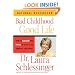 Bad Childhood---Good Life: How to Blossom and Thrive in Spite of an Unhappy Childhood